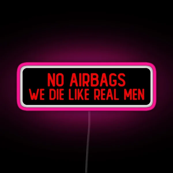 No Airbags We Die Like Real Men Cool Biker RGB Neon Sign