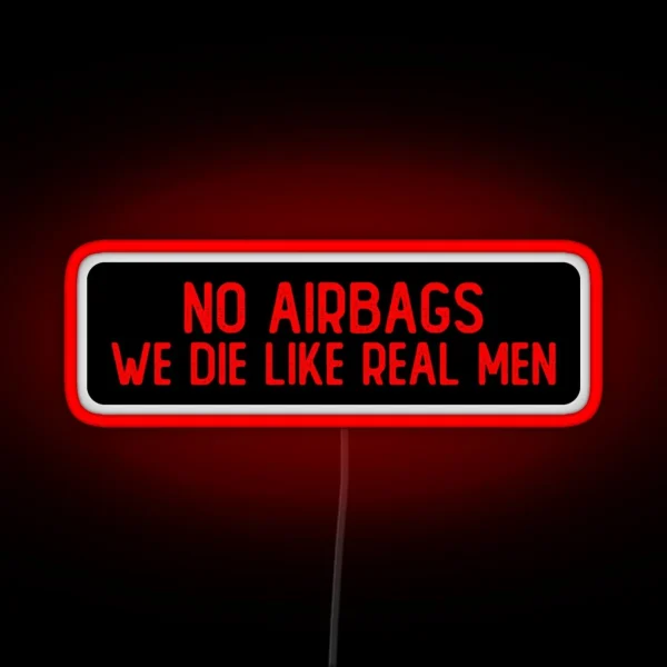 No Airbags We Die Like Real Men Cool Biker RGB Neon Sign