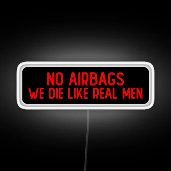 No Airbags We Die Like Real Men Cool Biker RGB Neon Sign