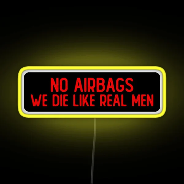 No Airbags We Die Like Real Men Cool Biker RGB Neon Sign