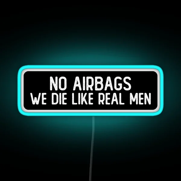 No Airbags We Die Like Real Men Funny Biker RGB Neon Sign