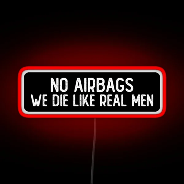 No Airbags We Die Like Real Men Funny Biker RGB Neon Sign