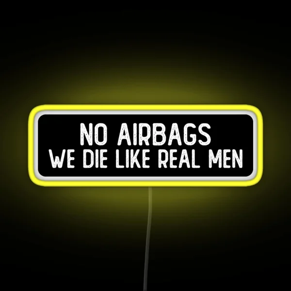 No Airbags We Die Like Real Men Funny Biker RGB Neon Sign
