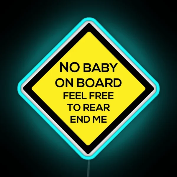 No Baby On Board RGB Neon Sign