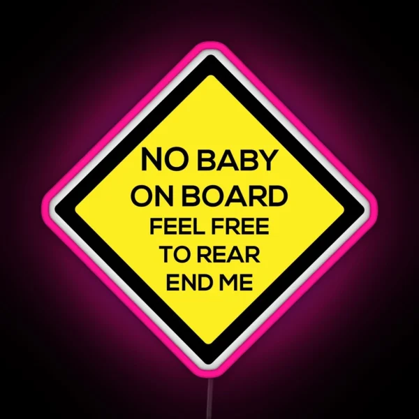 No Baby On Board RGB Neon Sign
