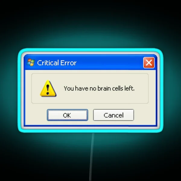 No Brain Cells Left Windows XP Popup RGB Neon Sign