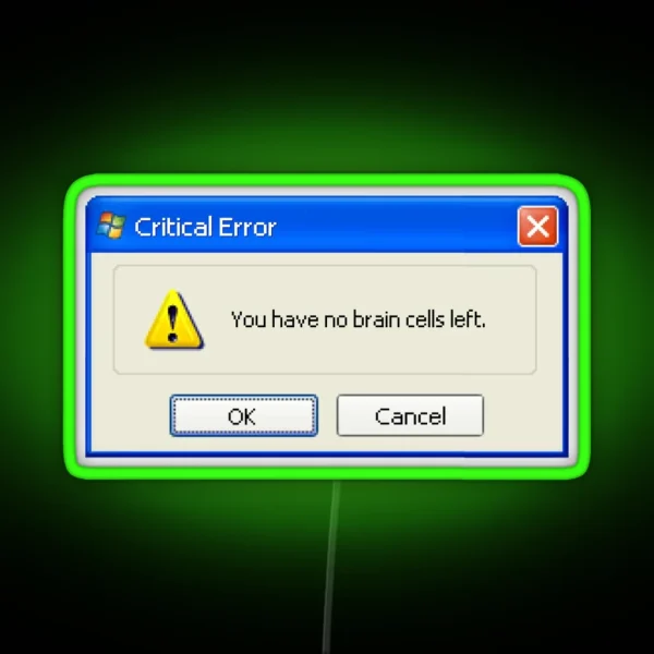No Brain Cells Left Windows XP Popup RGB Neon Sign