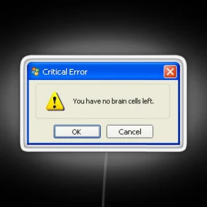 No Brain Cells Left Windows XP Popup RGB Neon Sign