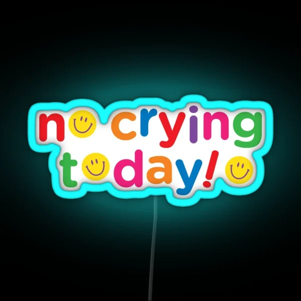 No Crying Today RGB Neon Sign