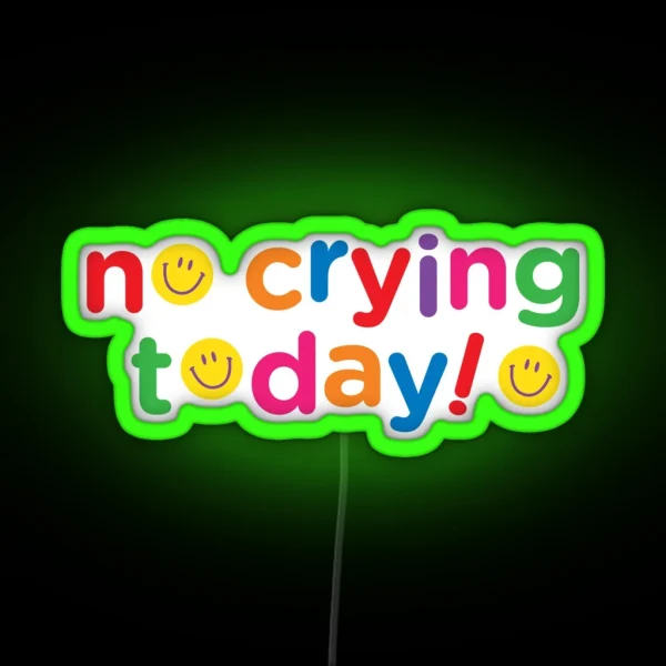 No Crying Today RGB Neon Sign