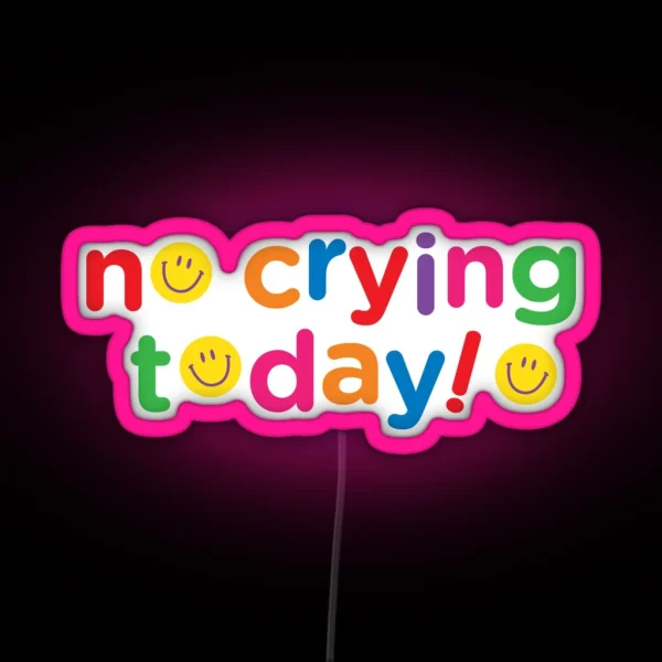 No Crying Today RGB Neon Sign