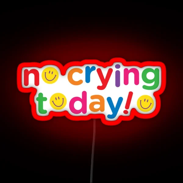 No Crying Today RGB Neon Sign