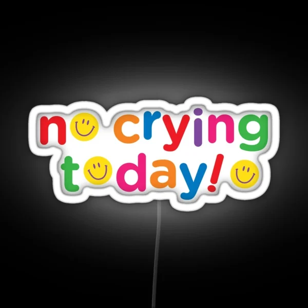 No Crying Today RGB Neon Sign