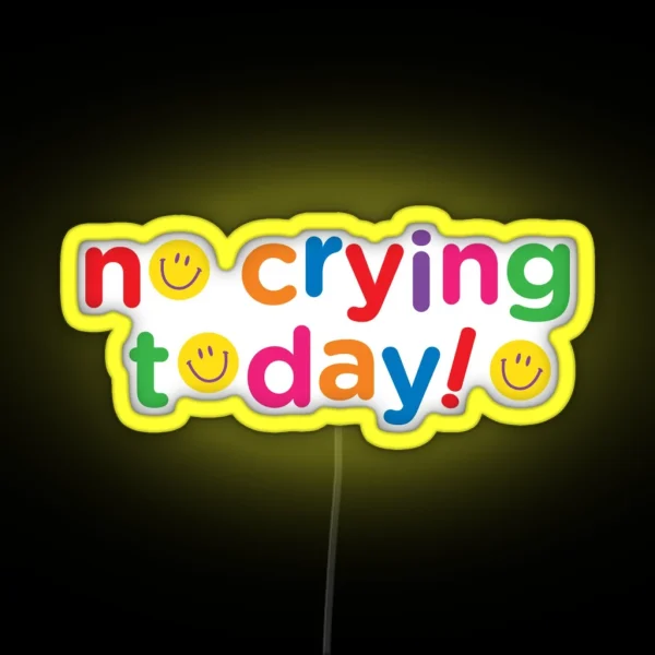 No Crying Today RGB Neon Sign