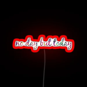 No Day But Today RGB Neon Sign