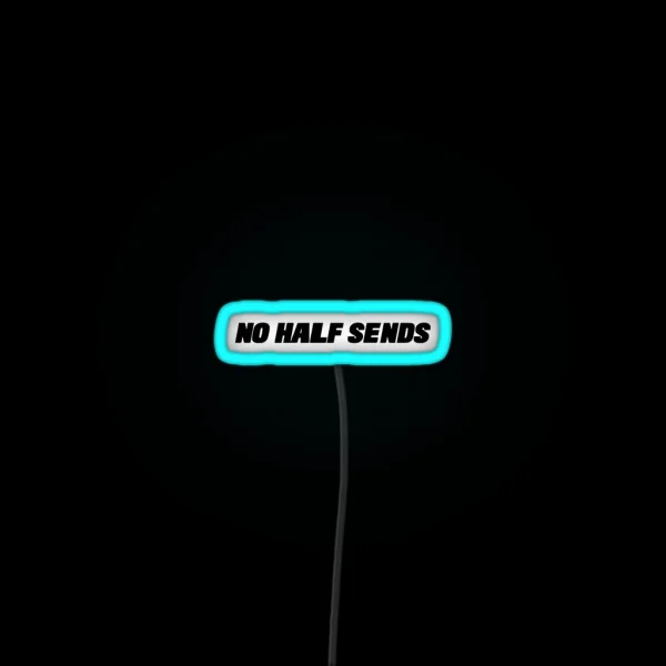 No Half Sends RGB Neon Sign