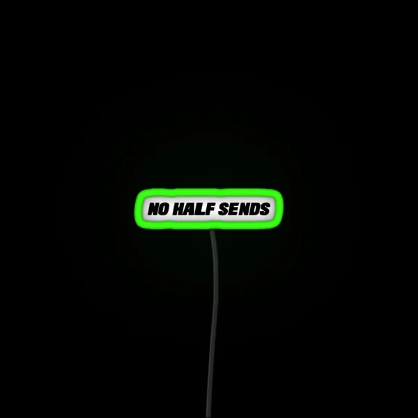 No Half Sends RGB Neon Sign