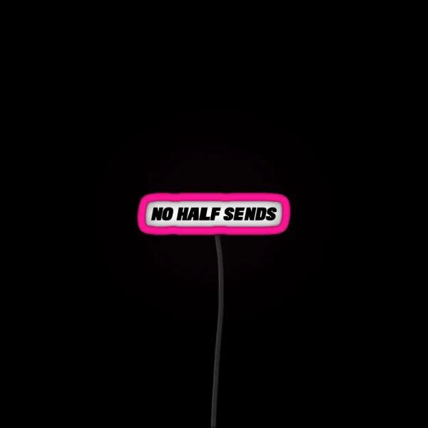 No Half Sends RGB Neon Sign