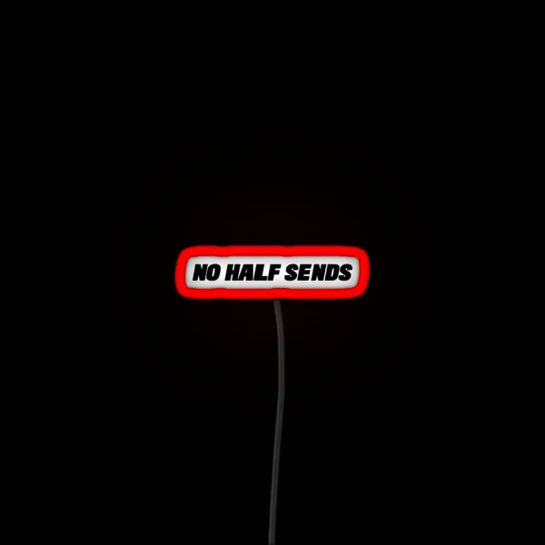 No Half Sends RGB Neon Sign