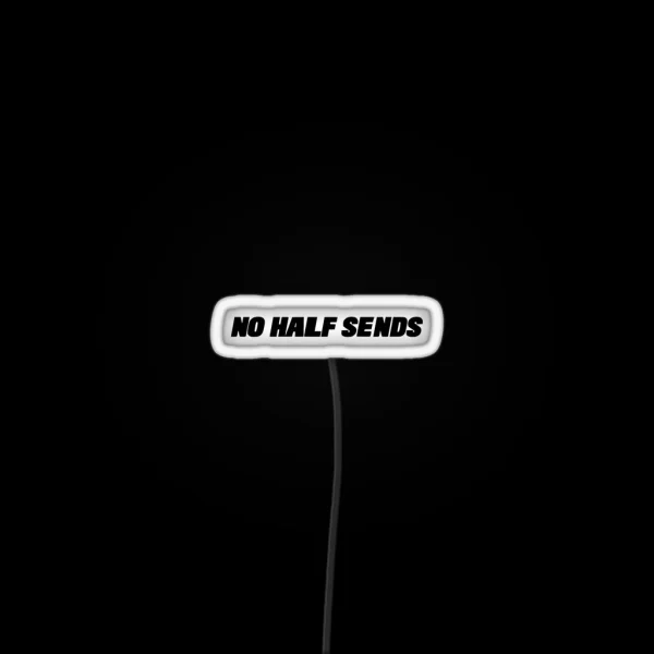 No Half Sends RGB Neon Sign