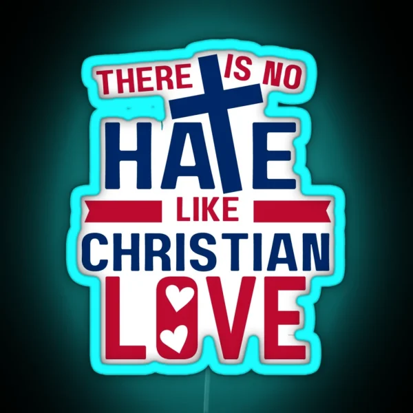 No Hate Like Christian Love RGB Neon Sign