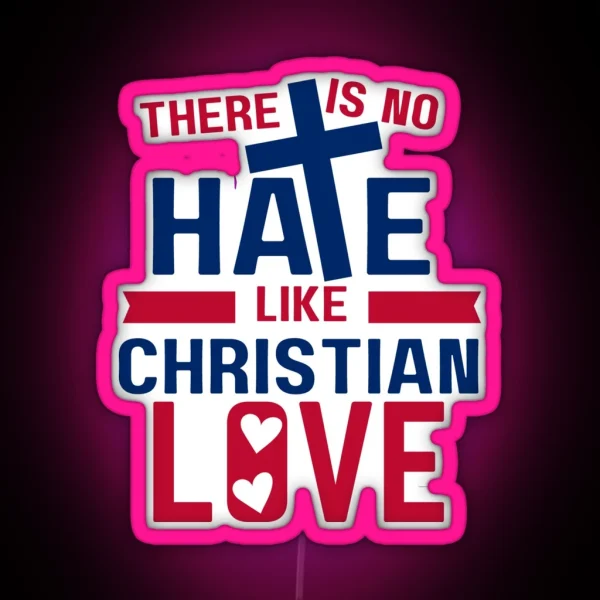 No Hate Like Christian Love RGB Neon Sign