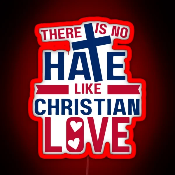 No Hate Like Christian Love RGB Neon Sign