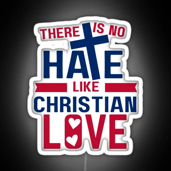 No Hate Like Christian Love RGB Neon Sign
