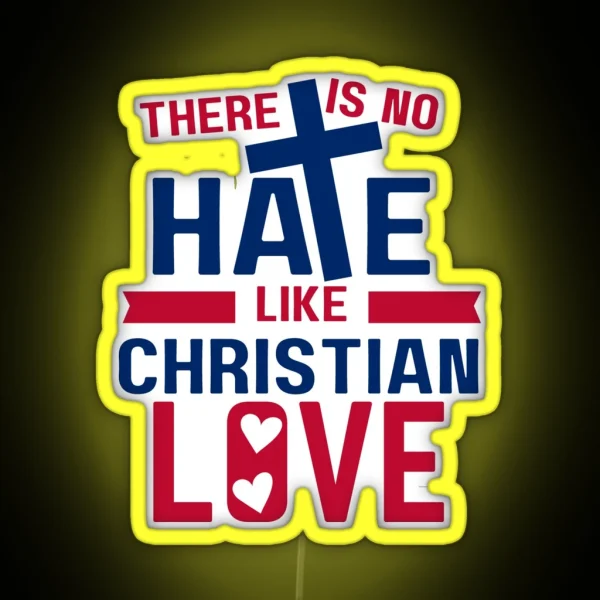 No Hate Like Christian Love RGB Neon Sign
