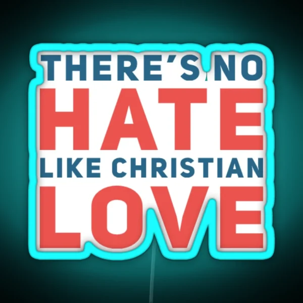 No Hate Like Christian Love RGB Neon Sign