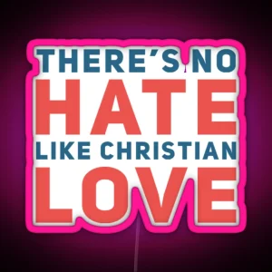 No Hate Like Christian Love RGB Neon Sign