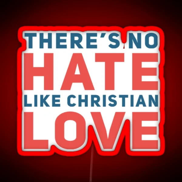 No Hate Like Christian Love RGB Neon Sign