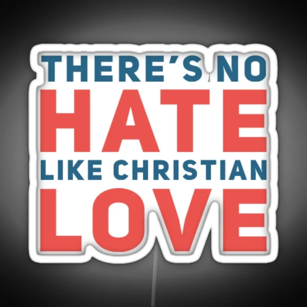 No Hate Like Christian Love RGB Neon Sign