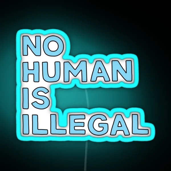 No Human Is Illegal Illustrated Text RGB Neon Sign