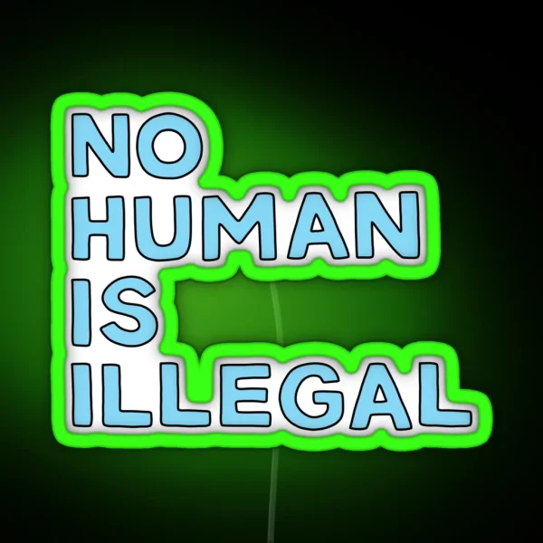 No Human Is Illegal Illustrated Text RGB Neon Sign