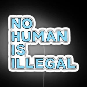 No Human Is Illegal Illustrated Text RGB Neon Sign