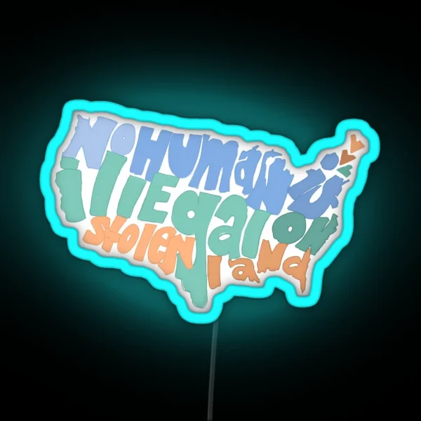 No Human Is Illegal On Stolen Land RGB Neon Sign