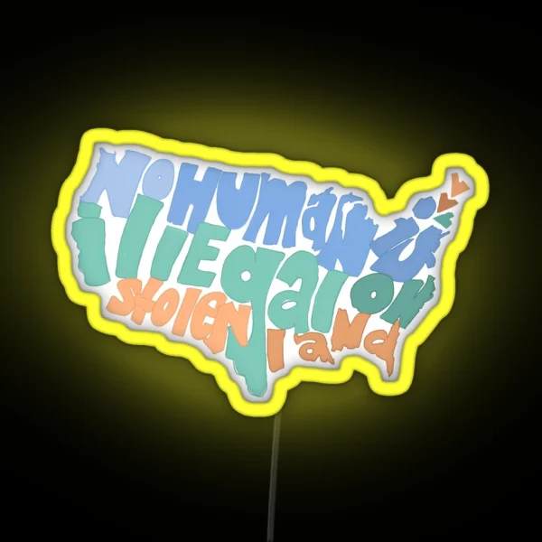 No Human Is Illegal On Stolen Land RGB Neon Sign