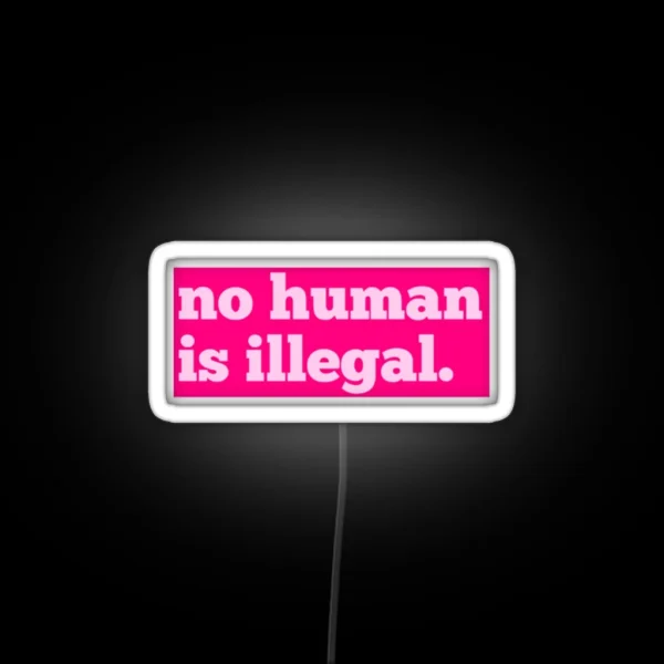 No Human Is Illegal RGB Neon Sign