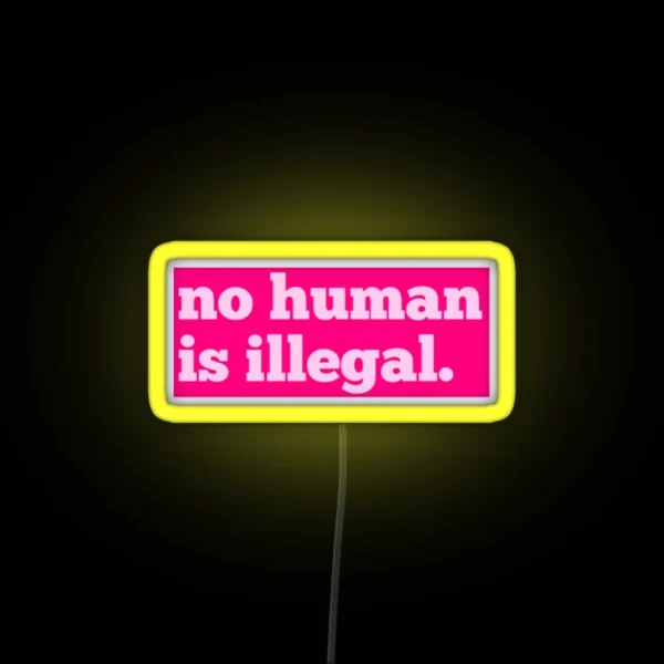No Human Is Illegal RGB Neon Sign