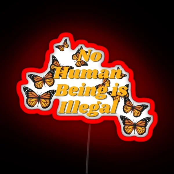 No Human Is Illegal RGB Neon Sign