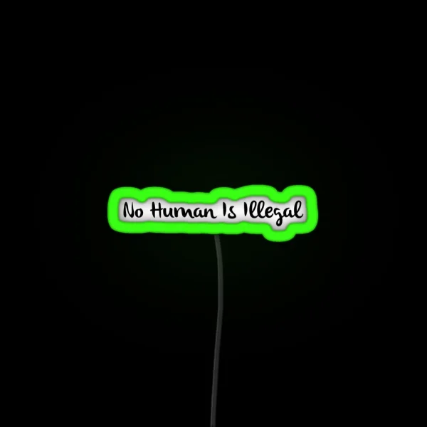 No Human Is Illegal RGB Neon Sign