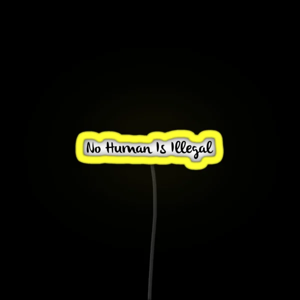 No Human Is Illegal RGB Neon Sign