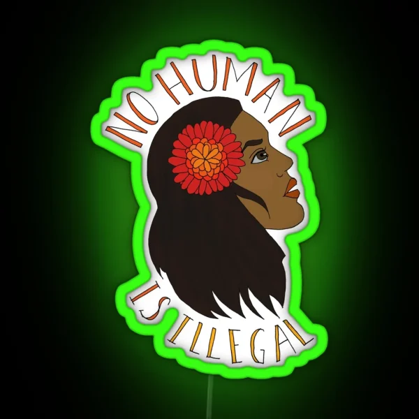 NO HUMAN IS ILLEGAL RGB Neon Sign