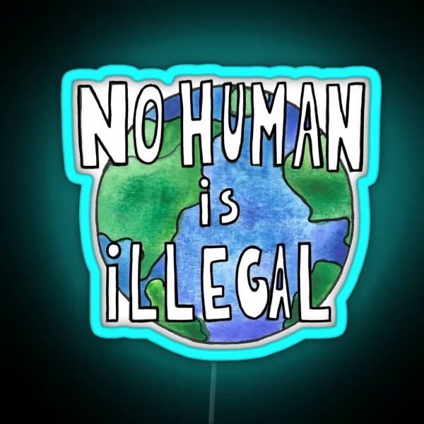 No Human Is Illegal RGB Neon Sign