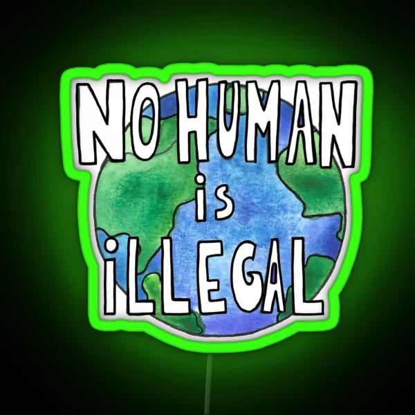 No Human Is Illegal RGB Neon Sign
