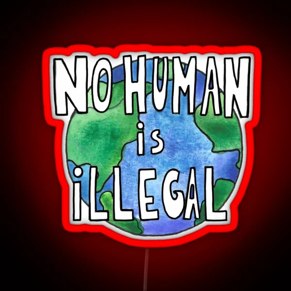 No Human Is Illegal RGB Neon Sign
