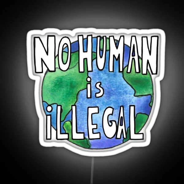No Human Is Illegal RGB Neon Sign