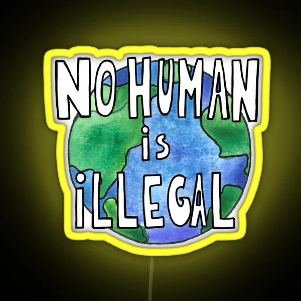 No Human Is Illegal RGB Neon Sign