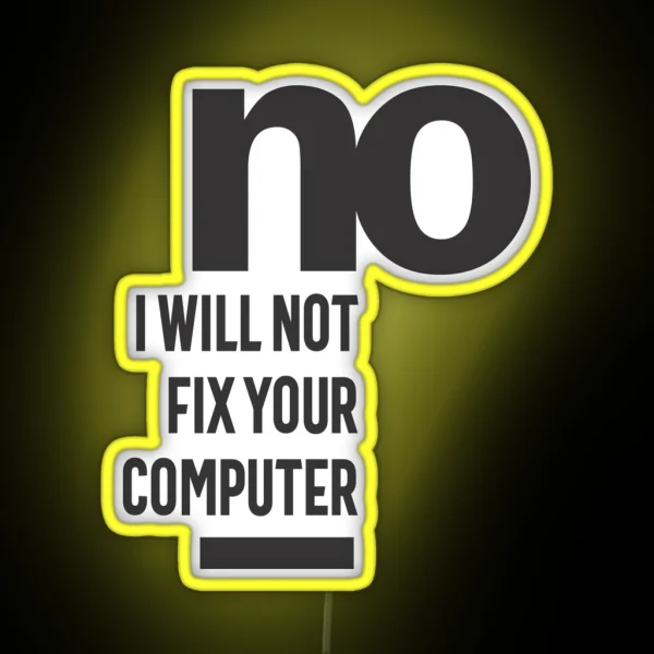 No I Will Not Fix Your Computer RGB Neon Sign